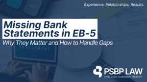 Graphic titled “Missing Bank Statements in EB-5: Why They Matter and How to Handle Gaps,” featuring a blue-toned background with financial documents, a laptop, and PSBP Law branding.