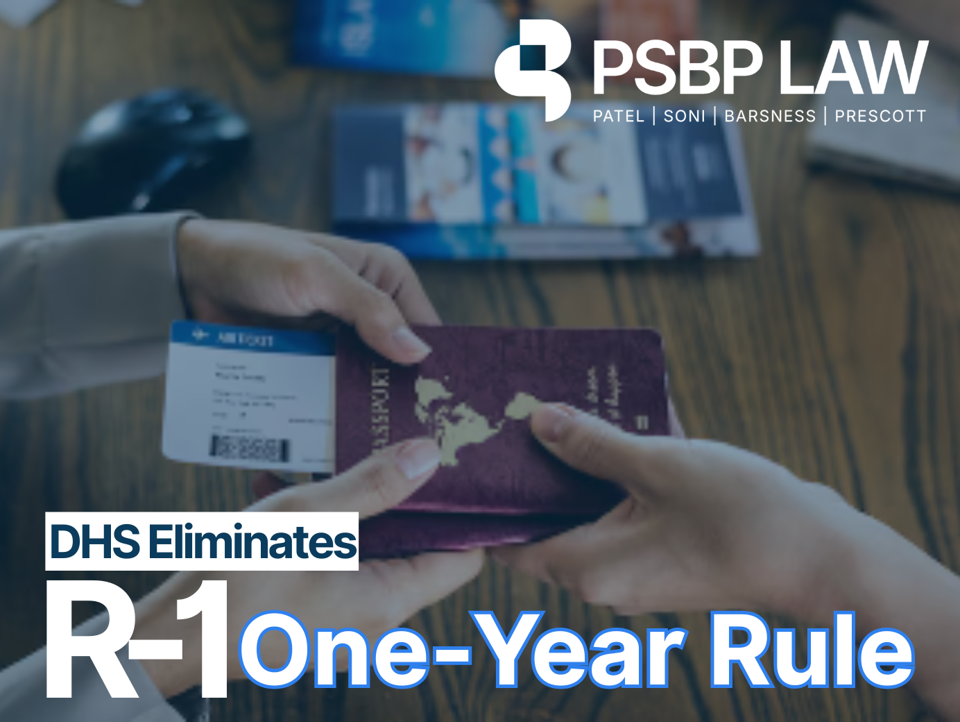 PSBP Law graphic showing hands holding a passport and boarding pass with text overlay: “DHS Eliminates R-1 One-Year Rule,” highlighting a U.S. immigration policy update.