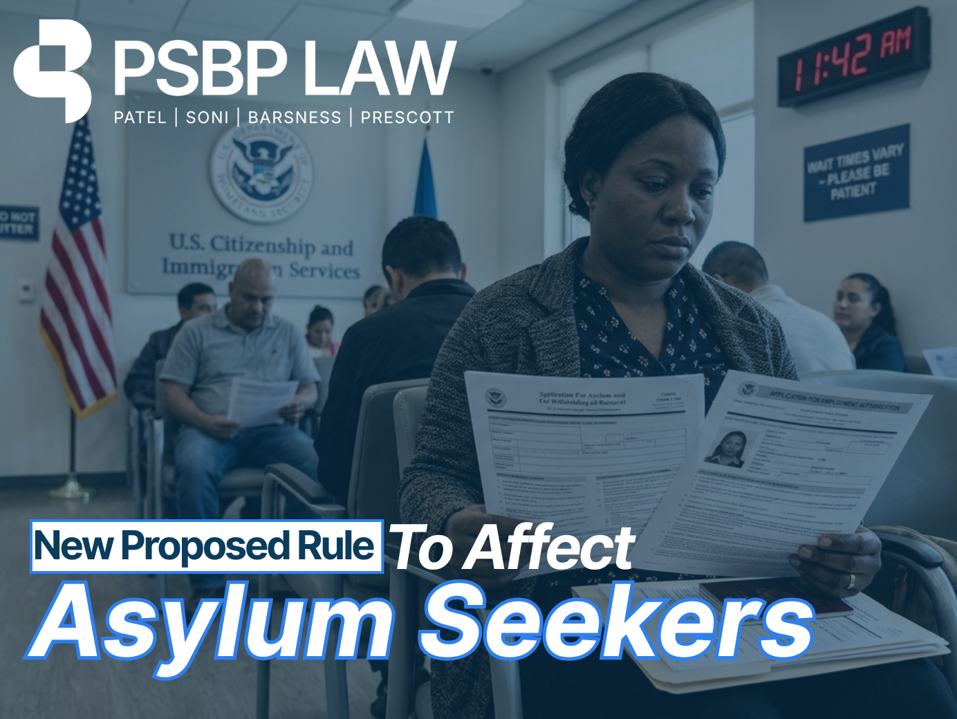 Graphic from PSBP Law showing a woman holding immigration paperwork in a USCIS waiting room with text overlay “New Proposed Rule to Affect Asylum Seekers.