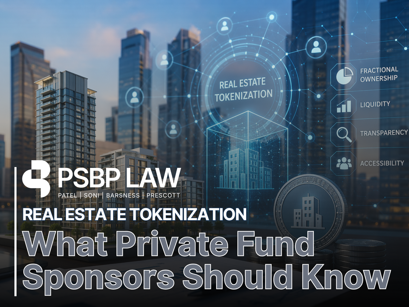 A digital graphic titled "REAL ESTATE TOKENIZATION: What Private Fund Sponsors Should Know" featuring a modern city skyline at dusk with glowing blue holographic overlays. The overlays include icons for fractional ownership, liquidity, transparency, and accessibility, alongside a physical silver coin embossed with a building icon to represent property-backed tokens.
