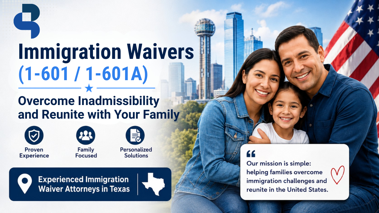 Immigration Waivers (I-601 / I-601A) – Overcome Inadmissibility and Reunite with Your Family