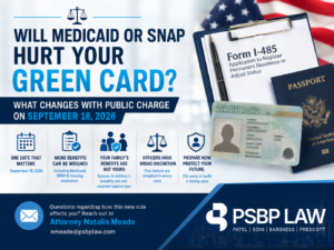 Immigration law graphic explaining how Medicaid and SNAP may affect green card applications under the new public charge rules effective September 18, 2026. The graphic highlights the filing date, benefits that may be considered, family benefits, and contact information for Attorney Natalia Meade at PSBP Law.