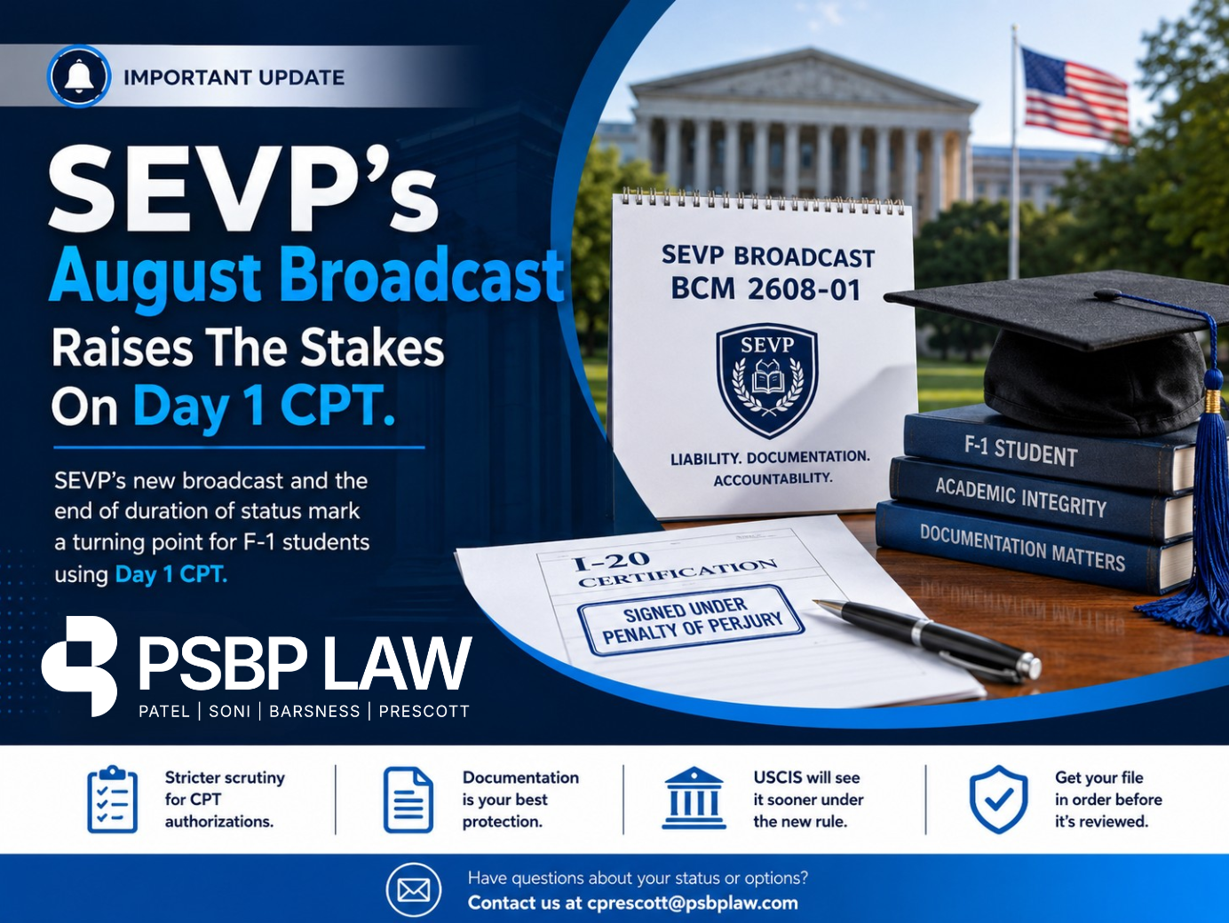 SEVP’s August 2026 broadcast raises scrutiny of Day 1 CPT, emphasizing stricter CPT authorization, documentation, and accountability for F-1 students under the new immigration rules. PSBP Law provides guidance on preparing for increased USCIS scrutiny.