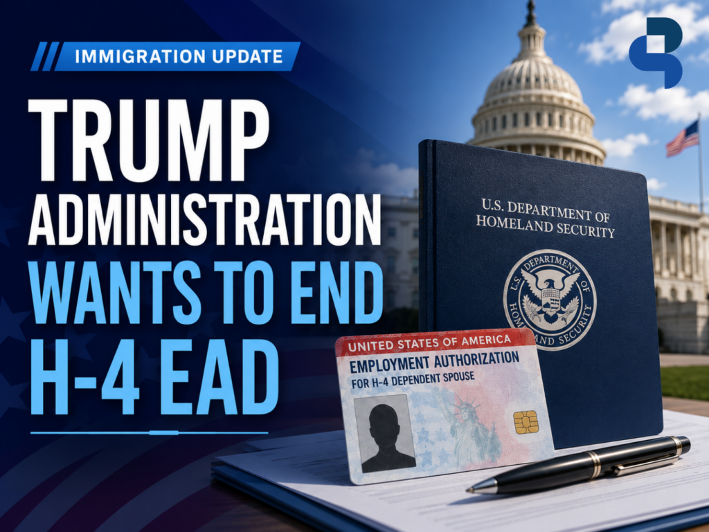 Trump Administration Wants to End H-4 EAD immigration update graphic featuring a U.S. Capitol backdrop, DHS document, and H-4 employment authorization card.