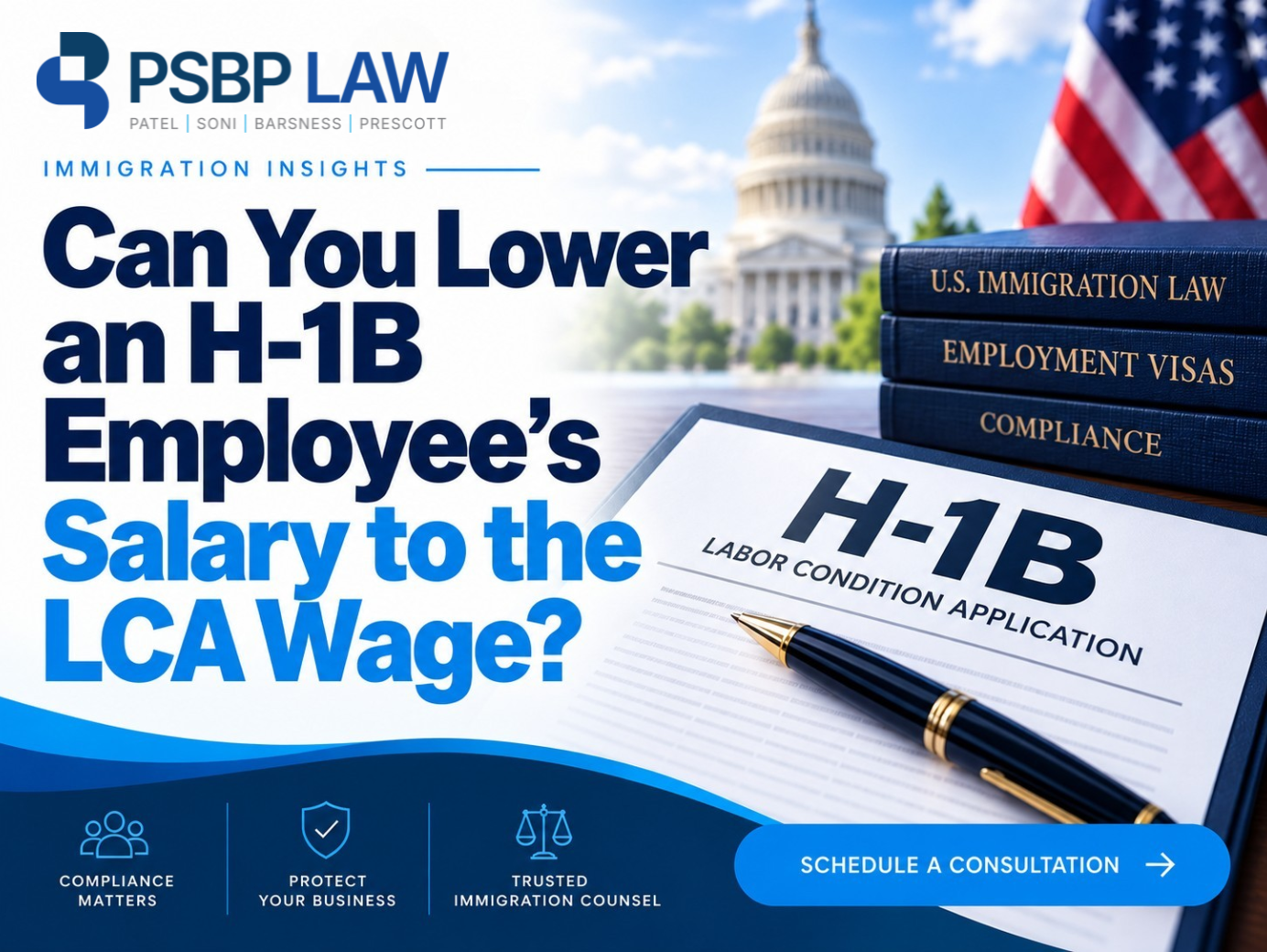 PSBP Law immigration graphic featuring the headline “Can You Lower an H-1B Employee’s Salary to the LCA Wage?” alongside an H-1B Labor Condition Application, U.S. Capitol, American flag, and immigration law books.