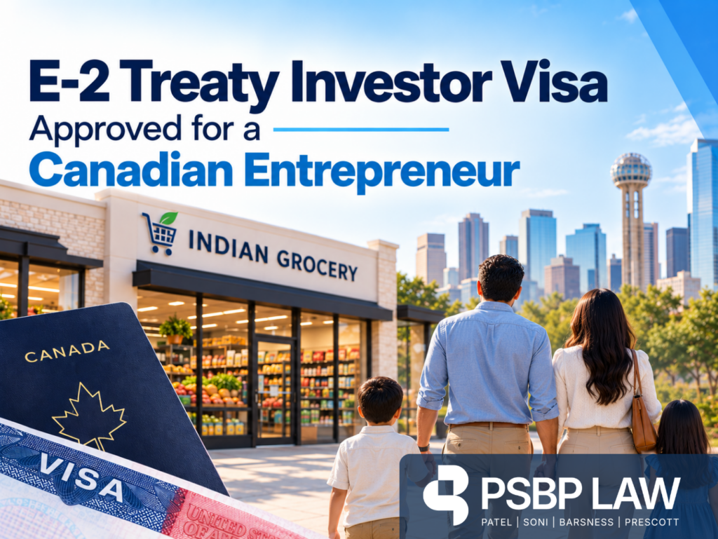 E-2 Treaty Investor Visa approved for a Canadian entrepreneur, featuring a family of four outside an Indian grocery store with the Dallas skyline in the background, alongside a Canadian passport and U.S. visa.
