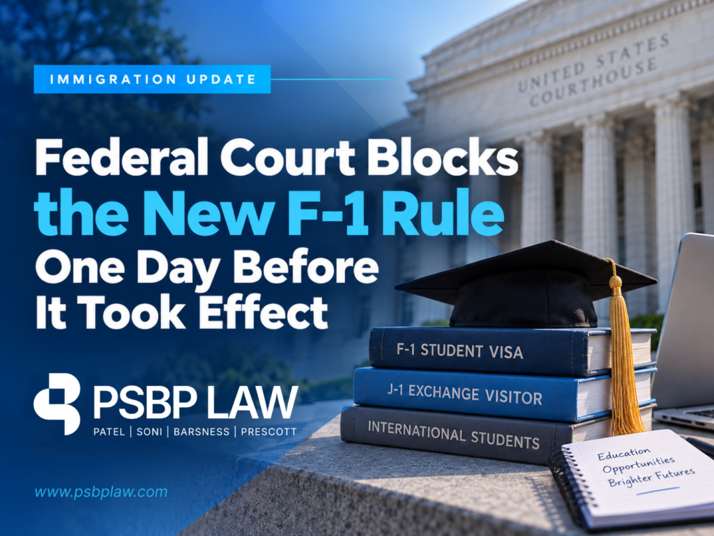 PSBP Law immigration update graphic announcing that a federal court blocked the new F-1 rule one day before it was set to take effect, featuring a U.S. courthouse, student visa books, a graduation cap, and laptop.